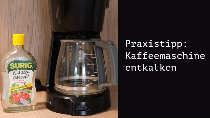 Praxistipp Kaffeemaschine entkalken anleitung kaffeemaschine entkalken