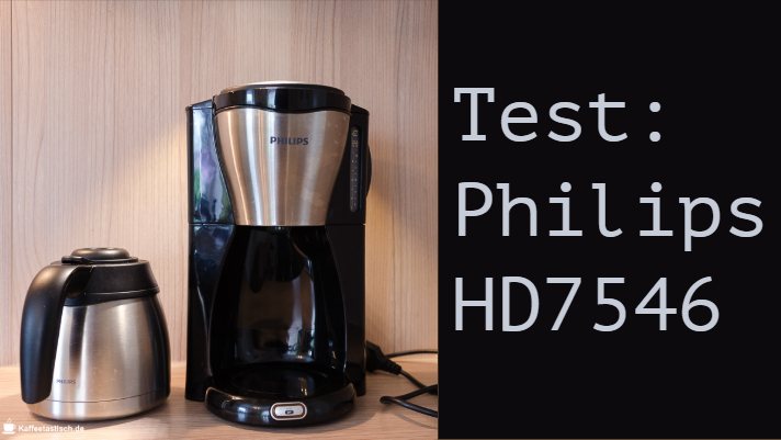 Test Philips HD7546 Filterkaffeemaschine Testbericht Philips HD7546/20 Filterkaffeemaschine