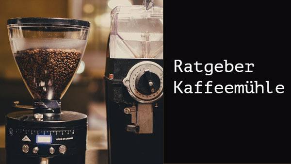 Kaufratgeber Kaffeemühle ratgeber Kaffeemühle